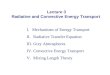 Lecture 3 Radiative and Convective Energy Transport I.Mechanisms of Energy Transport II. Radiative Transfer Equation III. Grey Atmospheres IV. Convective