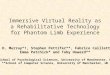 Immersive Virtual Reality as a Rehabilitative Technology for Phantom Limb Experience Craig D. Murray*†, Stephen Pettifer**, Fabrice Caillette**, Emma Patchick*