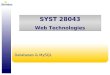 SYST 28043 Web Technologies SYST 28043 Web Technologies Databases & MySQL