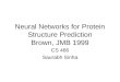 Neural Networks for Protein Structure Prediction Brown, JMB 1999 CS 466 Saurabh Sinha