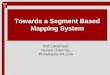 Towards a Segment Based Mapping System Rolf Lakaemper Temple University, Philadelphia,PA,USA