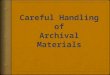 Table of Contents  General Guidelines for All Researchers  Safe Handling of Books  Protection of Manuscripts  Handling of Objects  Handling Aids