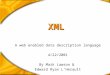XML A web enabled data description language 4/22/2001 By Mark Lawson & Edward Ryan L’Herault