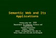 Semantic Web and Its Applications Ching-Long Yeh 葉慶隆 Department of Computer Science and Engineering Tatung University Taipei, Taiwan Email: chingyeh@cse.ttu.edu.tw