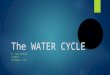 The WATER CYCLE BY: FRANZ ABENOJAR 8-MANDELA SEPTEMBER 4, 2015