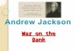 War on the Bank What was the 1 st National Bank? Chartered by the Dept. of the Treasury Became First National Bank of U.S. in 1791 Private bank that
