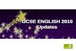 GCSE ENGLISH 2010 Updates. New GCSE English ‘Suite’ from September 2010 GCSE English 1 GCSE GCSE Language GCSE Literature 2 GCSEs GCSE English GCSE Digital
