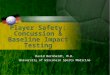 Player Safety: Concussion & Baseline Impact Testing David Bernhardt, M.D. University of Wisconsin Sports Medicine