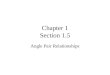 Chapter 1 Section 1.5 Angle Pair Relationships Linear Pair Two adjacent angles form a linear pair if their noncommon sides are opposite rays. –Form a