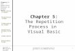 Copyright © 2001 by Wiley. All rights reserved. Chapter 5: The Repetition Process in Visual Basic Event Driven Loops Determinate Loops Indeterminate Loops