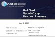 Unified Vocabulary Review Process Aug 8, 2007 Martin Ringwald The Jackson Laboratory ringwald@informatics.jax.org Jim Cimino Columbia University jjc7@columbia.edu