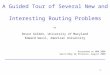 1 A Guided Tour of Several New and Interesting Routing Problems by Bruce Golden, University of Maryland Edward Wasil, American University Presented at