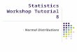 Statistics Workshop Tutorial 8 Normal Distributions