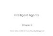 Intelligent Agents Chapter 2 Some slide credits to Hwee Tou Ng (Singapore)
