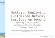 KuVS Fachgespräch NetServ: Deploying Customized Network Services on Demand Henning Schulzrinne, Jae Woo Lee & Suman Srinivasan Columbia University Joint