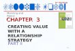 3-1 9 TH EDITION CHAPTER 3 CREATING VALUE WITH A RELATIONSHIP STRATEGY Manning and Reece PART II
