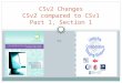 VS. CSv2 Changes CSv2 compared to CSv1 Part 1, Section 1
