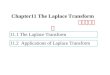 11.1 The Laplace Transform 11.2 Applications of Laplace Transform Chapter11 The Laplace Transform ‹‰™®‹‰–¯¢