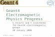 EM physics progress20 January 20091 Geant4 Electromagnetic Physics Progress S.Incerti and V.Ivanchenko for Geant4 electromagnetic groups 20 January 2008