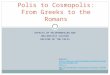 EFFECTS OF PELOPONNESIAN WAR HELLENISTIC CULTURE DECLINE OF THE POLIS Polis to Cosmopolis: From Greeks to the Romans Sources: 