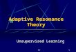 381 Adaptive Resonance Theory Unsupervised Learning