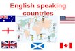 English speaking countries. The english speaking countries This term is used for the countries where the majority of population speaks English as their