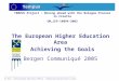The European Higher Education Area Achieving the Goals Bergen Communiqué 2005 TEMPUS Project : Moving ahead with the Bologna Process in Croatia UM_JEP-18094-2003