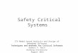 Safety Critical Systems ITV Model-based Analysis and Design of Embedded Software Techniques and methods for Critical Software Anders P. Ravn Aalborg University