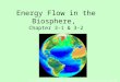 Energy Flow in the Biosphere, Chapter 3-1 & 3-2 ttavk/weltkarten/globen/1997-1998-biosphere-Nasa.jpg