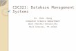 CSC321: Database Management Systems Dr. Zhen Jiang Computer Science Department West Chester University West Chester, PA 19383