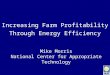 Increasing Farm Profitability Through Energy Efficiency Mike Morris National Center for Appropriate Technology