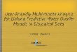 User-Friendly Multivariate Analysis for Linking Predictive Water Quality Models to Biological Data Janna Owens