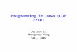 Programming in Java (COP 2250) Lecture 11 Chengyong Yang Fall, 2005
