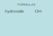 FORMULAS hydroxideOH -. FORMULAS sulfateSO 4 2- FORMULAS sulfiteSO 3 2-