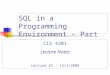 SQL in a Programming Environment - Part II CIS 4301 Lecture Notes Lecture 23 - 13/4/2006