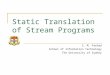 Static Translation of Stream Programs S. M. Farhad School of Information Technology The University of Sydney