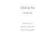 Click & Fix 11/04/10 James Cui Janam Jhaveri Paul Mongold
