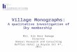 Village Monographs: A qualitative investigation of Sky membership Mrs. Kim Hour Ramage Director Domrei Research and Consulting Raffles Hotel Le Royale