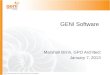 Sponsored by the National Science Foundation GENI Software Marshall Brinn, GPO Architect January 7, 2013