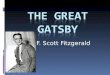 F. Scott Fitzgerald. A little bit about F. Scott …  Born in Minnesota; 1896-1940 (age 44)  Published 4 novels, 160 short stories  Named the 1920’s