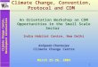 Climate Change Centre, Development Alternatives 1 Climate Change, Convention, Protocol and CDM Kalipada Chatterjee Climate Change Centre March 25-26, 2004