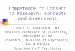 Competence to Consent to Research: Concepts and Assessment Paul S. Appelbaum, MD Dollard Professor of Psychiatry, Medicine & Law Director, Division of