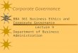 1 Corporate Governance BBA 361 Business Ethics and Corporate Governance Lecture 9 Department of Business Administration