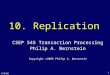 3/8/05 1 10. Replication CSEP 545 Transaction Processing Philip A. Bernstein Copyright ©2005 Philip A. Bernstein