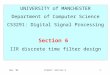 Nov '04CS3291: Section 61 UNIVERSITY of MANCHESTER Department of Computer Science CS3291: Digital Signal Processing Section 6 IIR discrete time filter