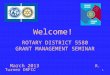 Welcome! ROTARY DISTRICT 5580 GRANT MANAGEMENT SEMINAR March 2013 R. Turner DRFCC 1