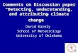 Comments on Discussion paper “Detecting, understanding, and attributing climate change” David Karoly School of Meteorology University of Oklahoma