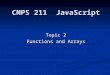 CMPS 211 JavaScript Topic 2 Functions and Arrays