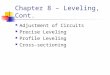 Chapter 8 – Leveling, Cont. Adjustment of Circuits Precise Leveling Profile Leveling Cross-sectioning