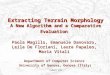 [GRAPP 07]1 Extracting Terrain Morphology A New Algorithm and a Comparative Evaluation Paola Magillo, Emanuele Danovaro, Leila De Floriani, Laura Papaleo,